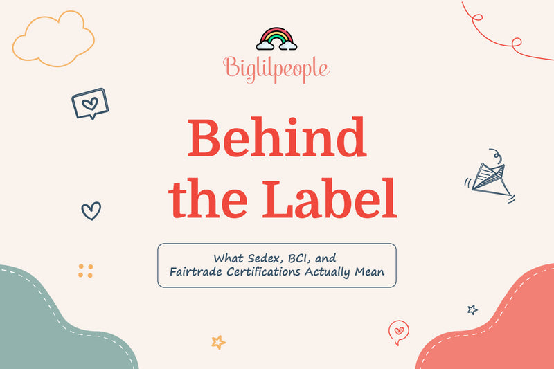 Behind the Label: What Sedex, BCI, and Fairtrade Certifications Actually Mean