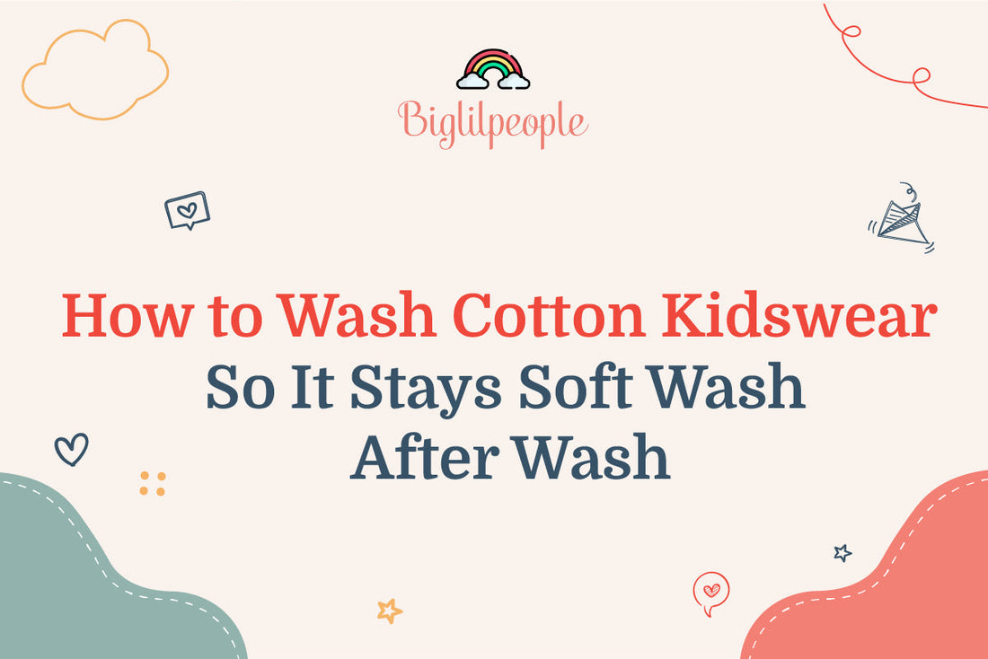 How to Wash Cotton Kidswear So It Stays Soft Wash After Wash