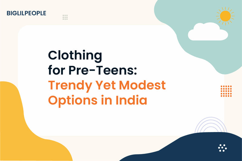 Clothing for Pre-Teens: Trendy Yet Modest Options in India