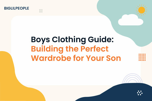 Boys Clothing Guide: Building the Perfect Wardrobe for Your Son