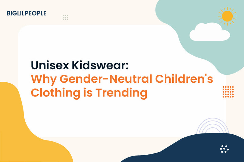 Unisex Kidswear: Why Gender-Neutral Children's Clothing is Trending