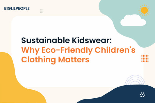 Sustainable Kidswear: Why Eco-Friendly Children's Clothing Matters